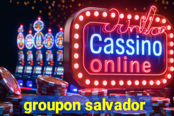 groupon salvador